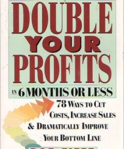 Double Your Profits in 6 Months or Less