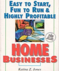 Easy to Start, Fun to Run & Highly Profitable Home Business