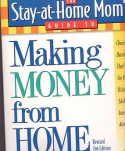 The Stay-at-Home Mom's Guide to Making Money